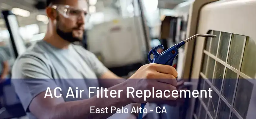  AC Air Filter Replacement East Palo Alto - CA