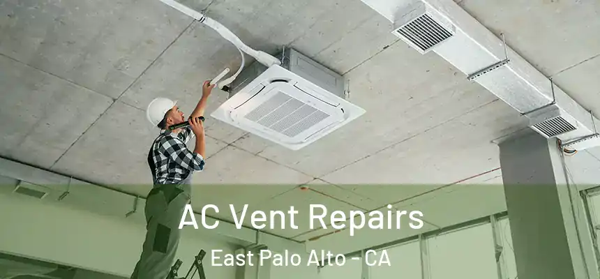 AC Vent Repairs East Palo Alto - CA