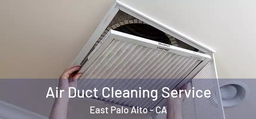  Air Duct Cleaning Service East Palo Alto - CA