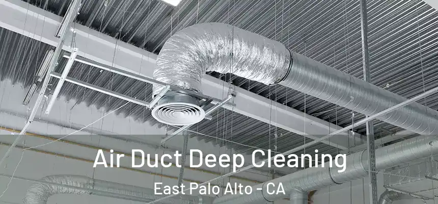  Air Duct Deep Cleaning East Palo Alto - CA