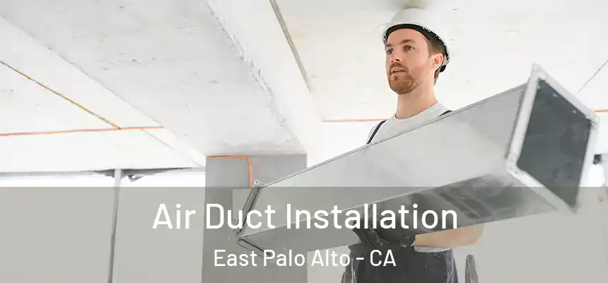  Air Duct Installation East Palo Alto - CA