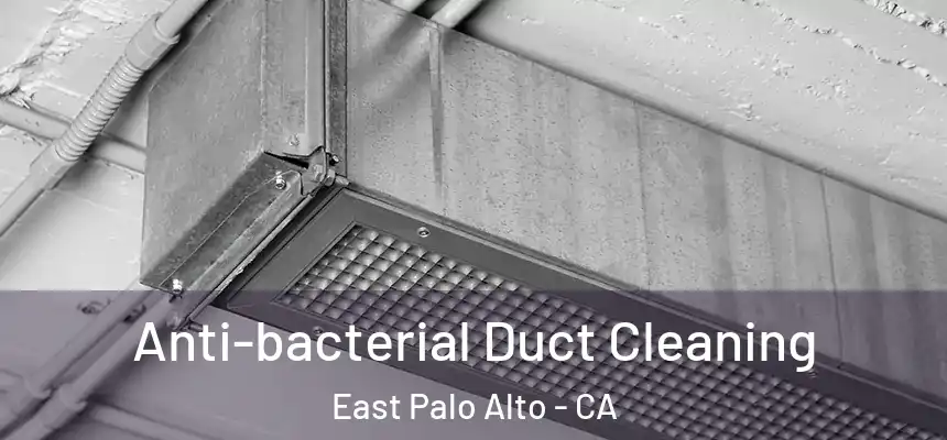  Anti-bacterial Duct Cleaning East Palo Alto - CA