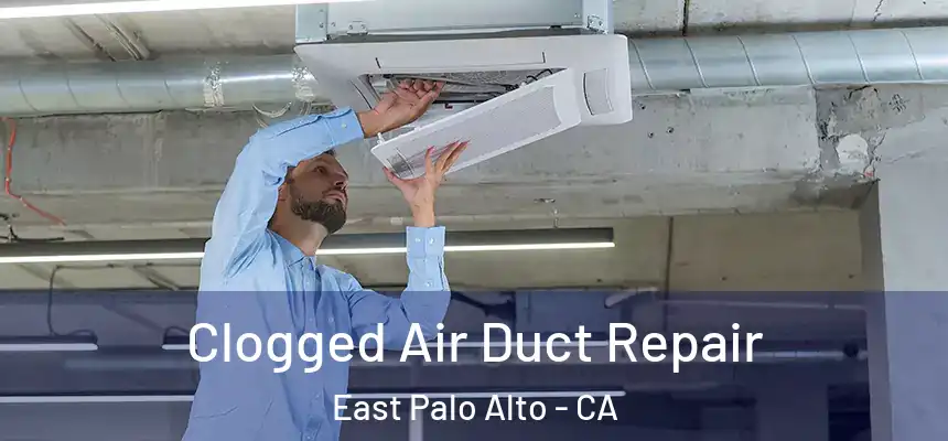  Clogged Air Duct Repair East Palo Alto - CA
