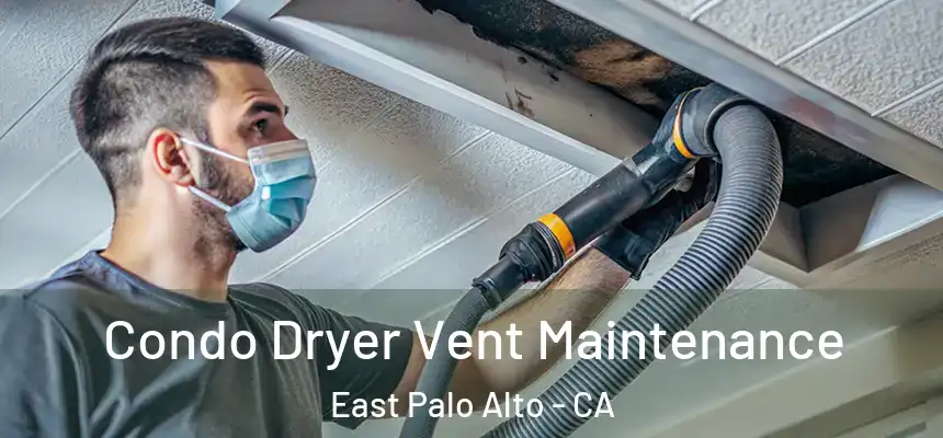  Condo Dryer Vent Maintenance East Palo Alto - CA