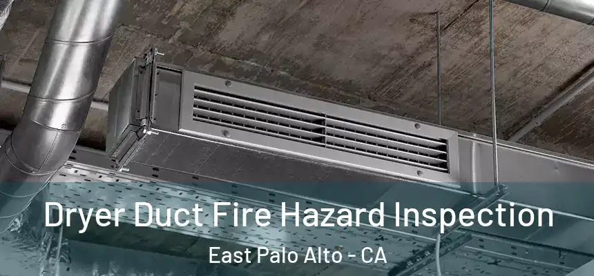  Dryer Duct Fire Hazard Inspection East Palo Alto - CA