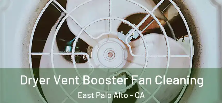 Dryer Vent Booster Fan Cleaning East Palo Alto - CA