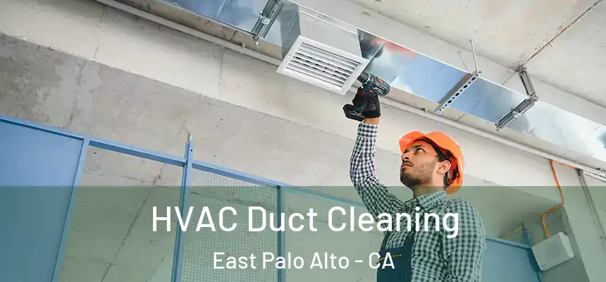  HVAC Duct Cleaning East Palo Alto - CA
