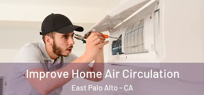  Improve Home Air Circulation East Palo Alto - CA