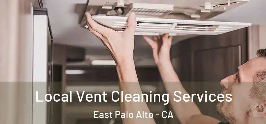 Local Vent Cleaning Services East Palo Alto - CA