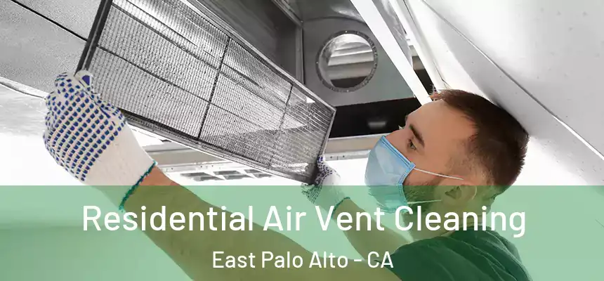  Residential Air Vent Cleaning East Palo Alto - CA