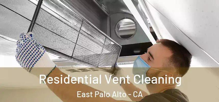  Residential Vent Cleaning East Palo Alto - CA