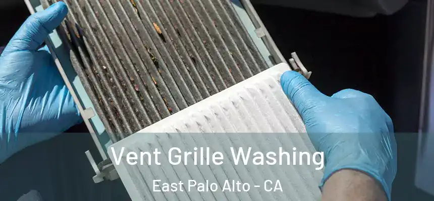 Vent Grille Washing East Palo Alto - CA